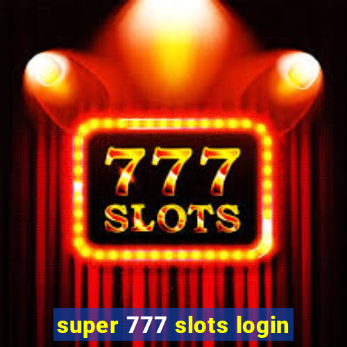 super 777 slots login