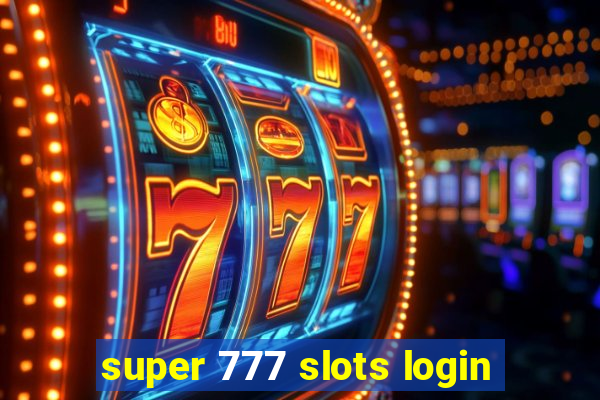 super 777 slots login