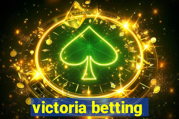 victoria betting