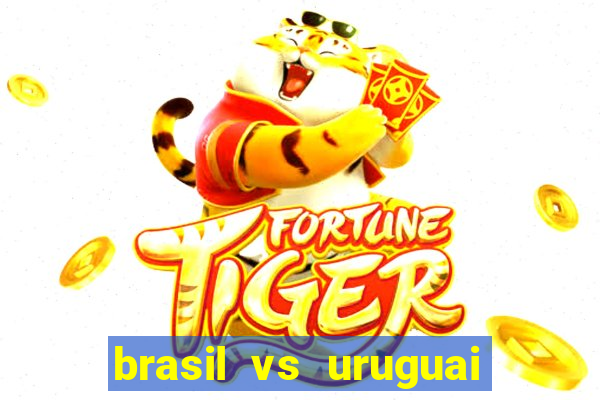 brasil vs uruguai ao vivo multicanais