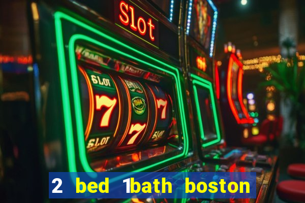 2 bed 1bath boston casino cambridge somerville