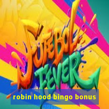 robin hood bingo bonus