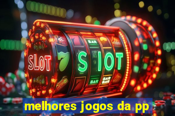 melhores jogos da pp