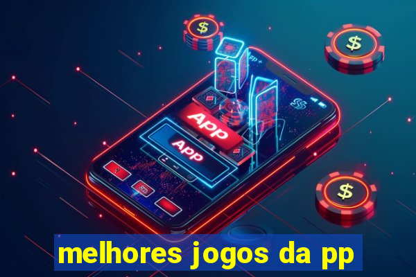 melhores jogos da pp