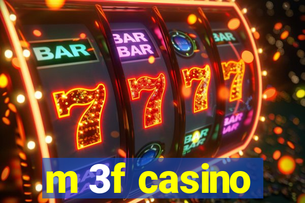 m 3f casino