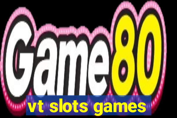 vt slots games