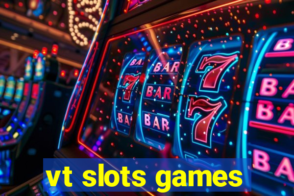 vt slots games