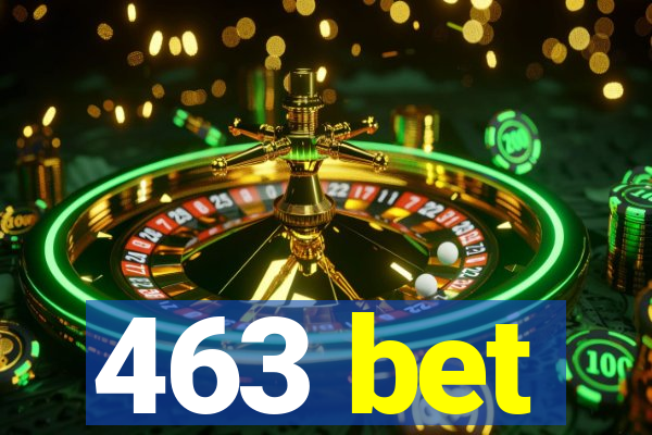 463 bet