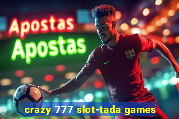 crazy 777 slot-tada games