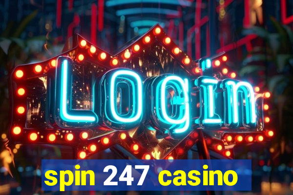 spin 247 casino