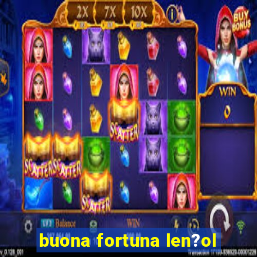 buona fortuna len?ol