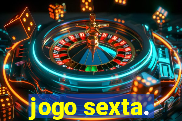 jogo sexta.