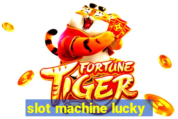 slot machine lucky