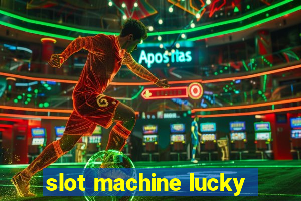 slot machine lucky