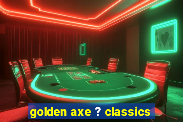 golden axe ? classics