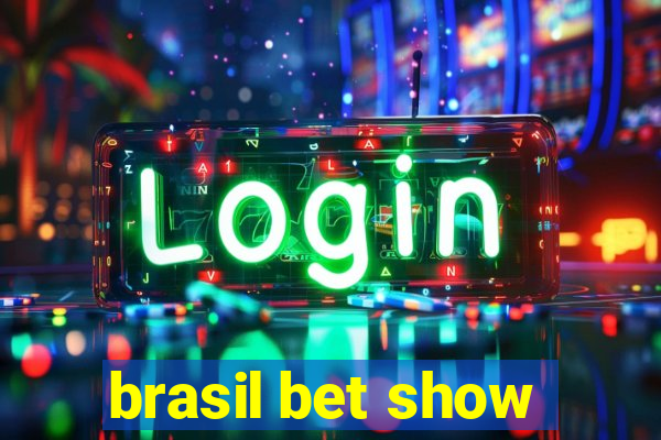 brasil bet show