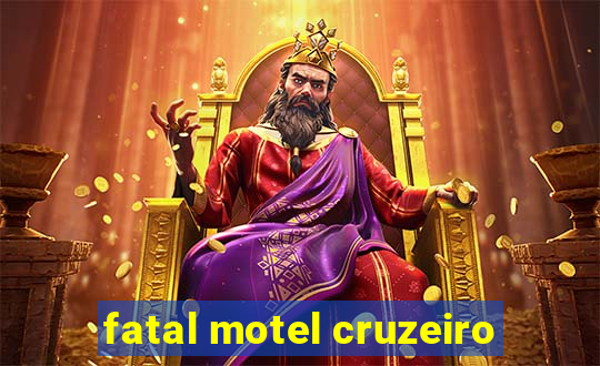 fatal motel cruzeiro