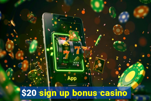 $20 sign up bonus casino