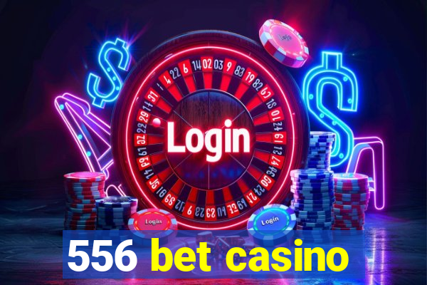 556 bet casino