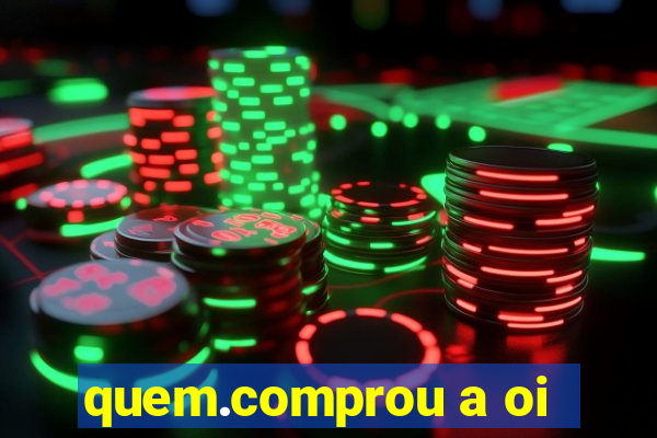 quem.comprou a oi