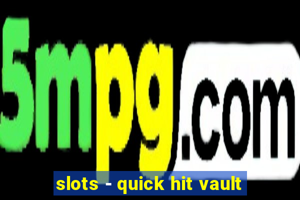 slots - quick hit vault