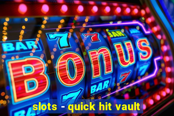 slots - quick hit vault