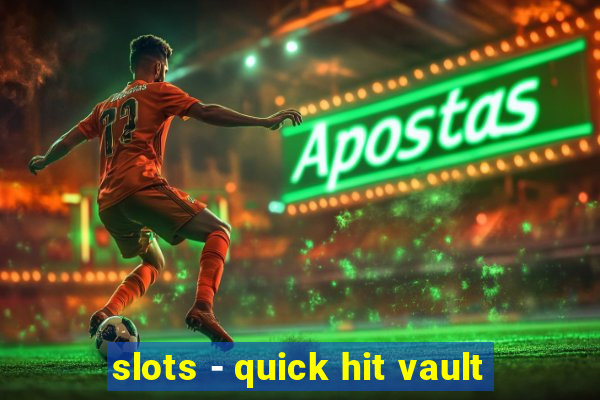 slots - quick hit vault