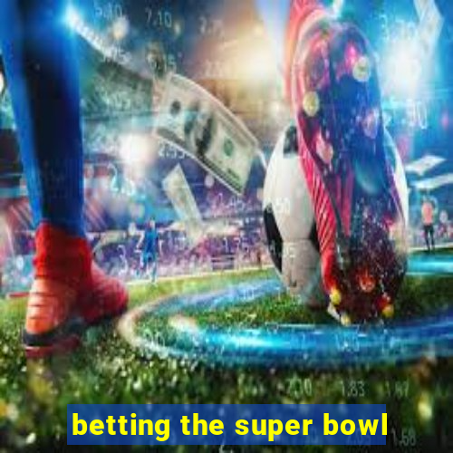 betting the super bowl