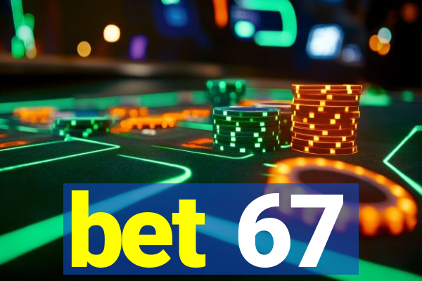 bet 67