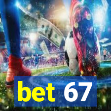 bet 67