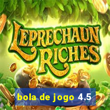 bola de jogo 4.5