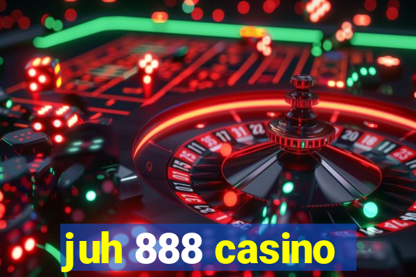 juh 888 casino