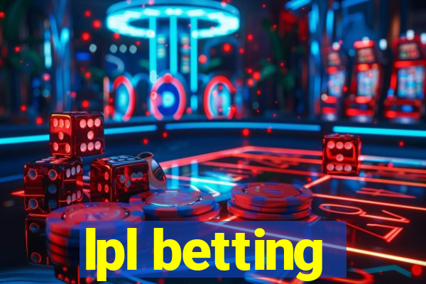 lpl betting