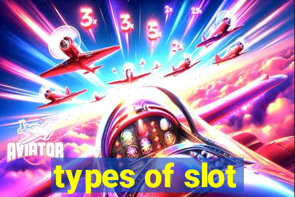 types of slot