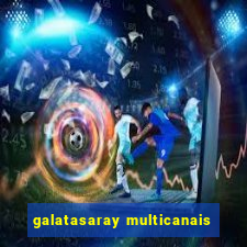 galatasaray multicanais