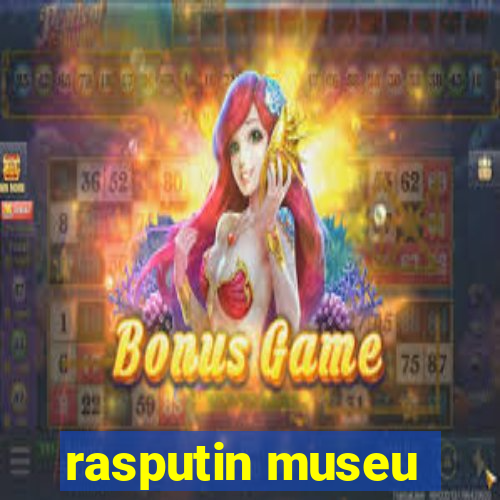 rasputin museu