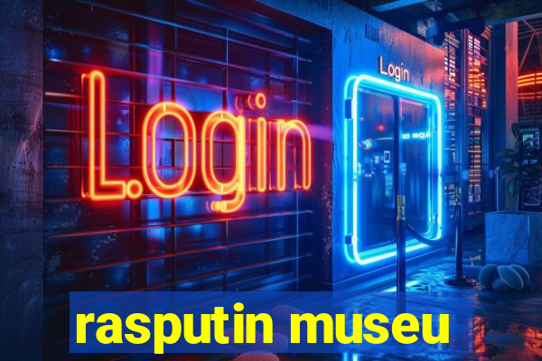 rasputin museu