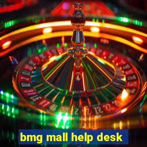 bmg mall help desk