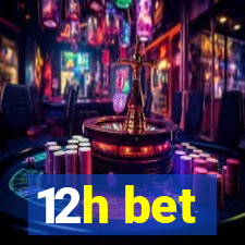 12h bet