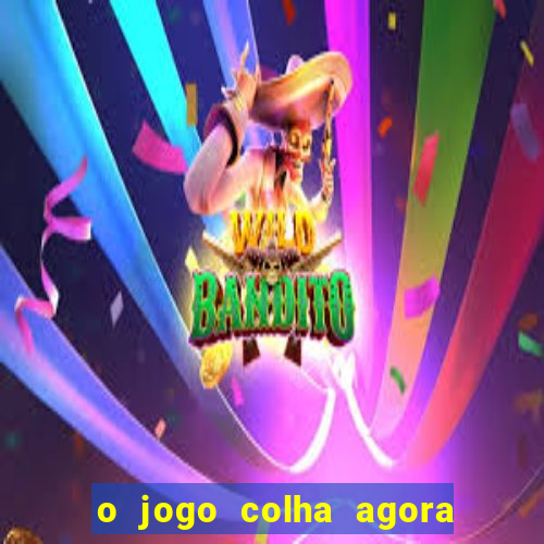 o jogo colha agora paga mesmo