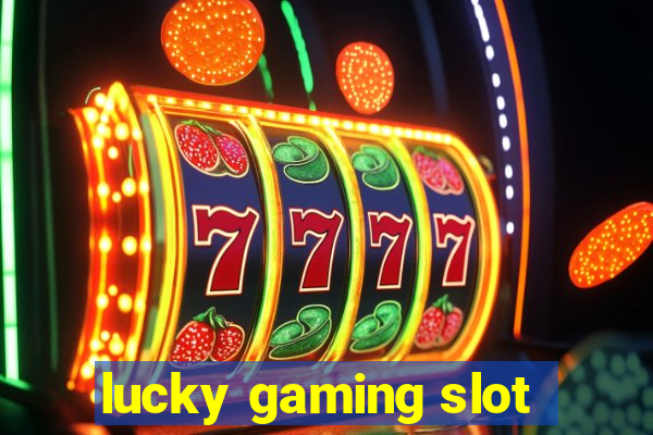 lucky gaming slot