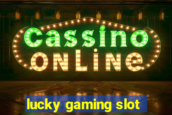 lucky gaming slot