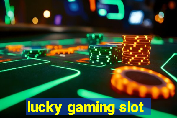 lucky gaming slot