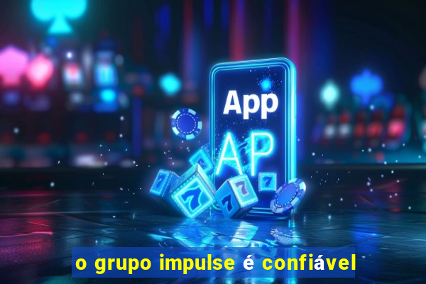 o grupo impulse é confiável