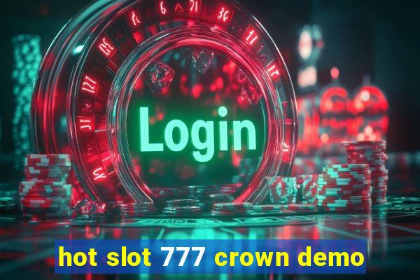 hot slot 777 crown demo