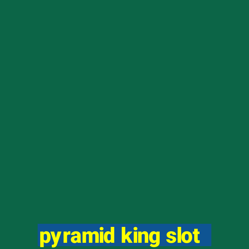 pyramid king slot