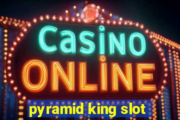 pyramid king slot