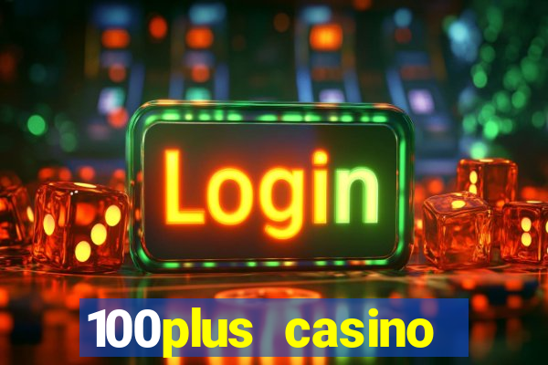 100plus casino online login