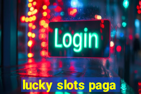 lucky slots paga