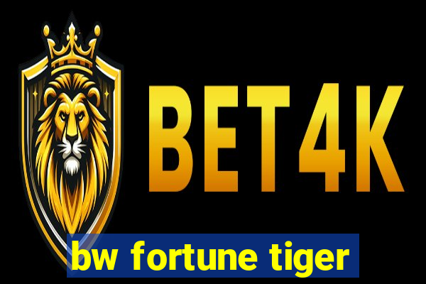 bw fortune tiger